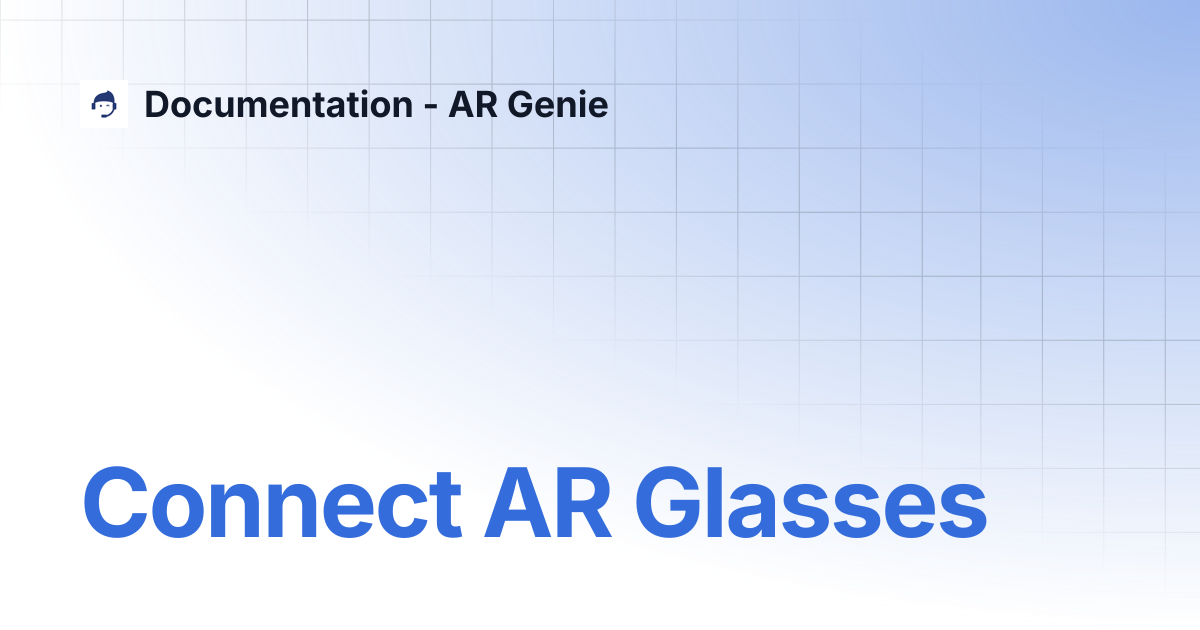 Connect AR Glasses | AR Genie Remote Assist | Documentation - AR Genie